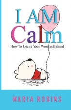 I AM Calm: (I AM Series Book 2)