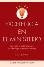 Excelencia En El Ministerio: Las Mejores Pr cticas Para Un Liderazgo Catequ tico Exitoso