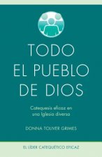 Todo El Pueblo de Dios: Catequesis Eficaz En Una Iglesia Diversa