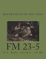 FM 23-5: U.S, Rifle - Caliber .30 M1