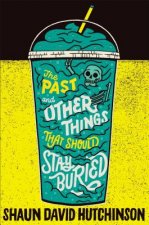 Past and Other Things That Should Stay Buried