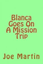 Blanca Goes On A Mission Trip