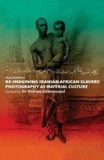 Re-imagining Iranian African Slavery: photography as material Culture