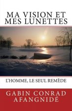 Ma Vision et Mes Lunettes: Mon espoir br?lé