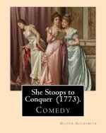 She Stoops to Conquer (1773). By: Oliver Goldsmith: She Stoops to Conquer is a comedy by the Anglo-Irish author Oliver Goldsmith, first performed in L