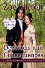 Decisions and Consequences: A Large Print Pride & Prejudice Novel Variation