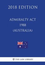 Admiralty Act 1988 (Australia) (2018 Edition)