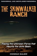 Skinwalker Ranch: Facing the Unknown Force that Haunts the Uinta Basin
