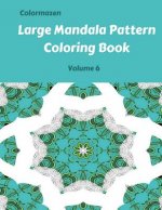 Large Mandala Pattern Coloring Book Volume 6