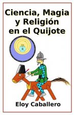 Ciencia, magia y religion en el Quijote