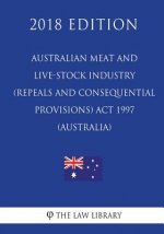 Australian Meat and Live-stock Industry (Repeals and Consequential Provisions) Act 1997 (Australia) (2018 Edition)