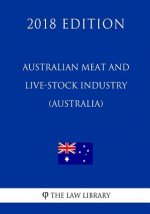 Australian Meat and Live-stock Industry Act 1997 (Australia) (2018 Edition)