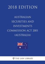 Australian Securities and Investments Commission Act 2001 (Australia) (2018 Edition)