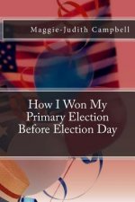How I Won my Primary Election Before Election Day