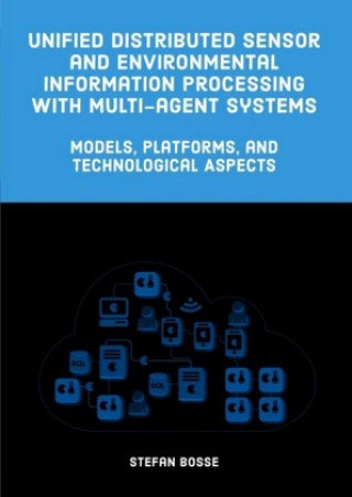 Unified Distributed Sensor and Environmental Information Processing with Multi-Agent Systems
