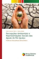 Percepcoes Ambientais e Representacoes Sociais das aguas do Rio Iguacu