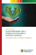 Sustentabilidade sob o enfoque da inovacao e melhoria continua