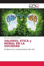 VALORES, ETICA y MORAL EN LA SOCIEDAD