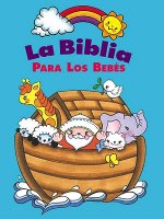 La Biblia Para Los Bebes (Baby Bible Storybook - Spanish)