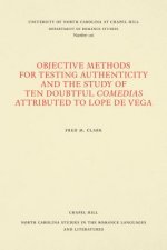Objective Methods for Testing Authenticity and the Study of Ten Doubtful Comedias Attributed to Lope de Vega