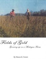 Fields of Gold: Growing Up On a Michigan Farm