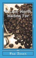 A Love Worth Waiting For