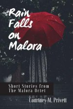 Rain Falls on Malora: Short Stories from The Malora Octet