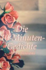 Die 10-Minuten-Gedichte: Gedichte die das Leben schreibt