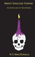 Sweet Endless Terror: An Anthology of Nightmares