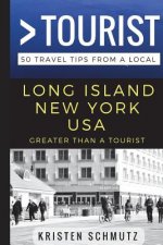 Greater Than a Tourist - Long Island, New York, USA: 50 Travel Tips from a Local