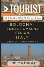 Greater Than a Tourist - Bologna, Emilia-Romagna Region, Italy: 50 Travel Tips from a Local