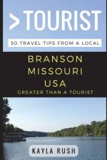 Greater Than a Tourist - Branson Missouri USA: 50 Travel Tips from a Local