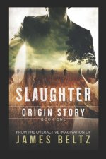 Slaughter: Origin Story