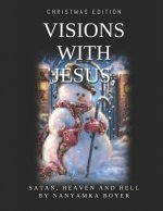 Visions with Jesus, Satan, Heaven and Hell