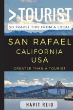 Greater Than a Tourist - San Rafael California USA: 50 Travel Tips from a Local
