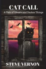 Cat Call: A Tale of Ghosts and Darker Things