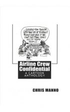 Airline Crew Confidential: Second Edition