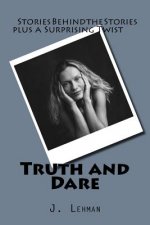 Truth and Dare: Stories Behind the Stories plus a Surprising Truth or Dare Twist