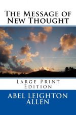 The Message of New Thought: Large Print Edition