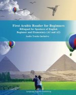 First Arabic Reader for Beginners: Bilingual for Speakers of English Beginner and Elementary (A1 and A2) Audio Tracks Inclusive