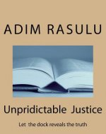 Unpridictable Justice: Let the dock reveals the truth