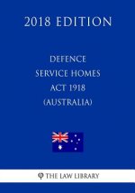 Defence Service Homes Act 1918 (Australia) (2018 Edition)