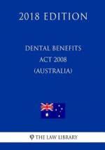 Dental Benefits Act 2008 (Australia) (2018 Edition)
