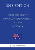 Excise Amendment (Compliance Improvement) ACT 2000 (Australia) (2018 Edition)