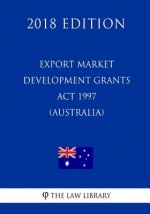 Export Market Development Grants Act 1997 (Australia) (2018 Edition)