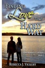 Finding Love the Hard Way: Sweet Romance Collection: Book 2