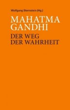 Mahatma Ghandi - Der Weg der Wahrheit