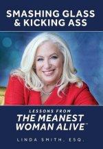 Smashing Glass & Kicking Ass: Lessons from The Meanest Woman Alive