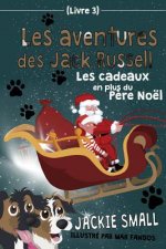 Les aventures des Jack Russell (Livre 3): Les cadeaux en plus du P?re Noël