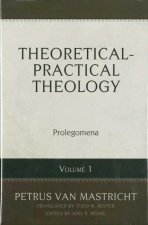 Theoretical-Practical Theology, Vol. 1: Prolegomena